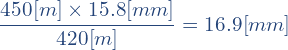 \[\frac{450[m]\times{15.8[mm]}}{420[m]}=16.9[mm]\]