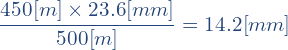 \[\frac{450[m]\times{23.6[mm]}}{500[m]}=14.2[mm]\]