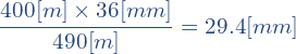 \[\frac{400[m]\times{36[mm]}}{490[m]}=29.4[mm]\]